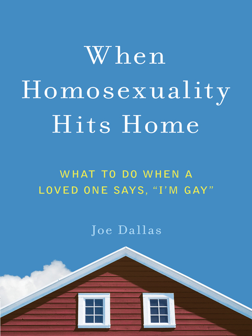 Title details for When Homosexuality Hits Home by Joe Dallas - Available